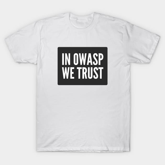 Secure Coding In OWASP we Trust Black Background T-Shirt by FSEstyle